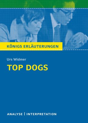 Top Dogs von Urs Widmer. Textanalyse und Interpretation mit ausführlicher Inhaltsangabe und Abituraufgaben mit Lösungen. (eBook, PDF)