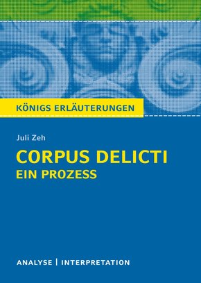 Corpus Delicti: Ein Prozess von Juli Zeh. Königs Erläuterungen. (eBook, PDF)