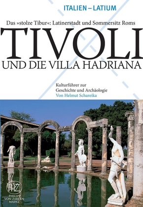'Tivoli und die Villa Hadriana - Das ''stolze Tibur'': Latinerstadt und Sommersitz Roms' (eBook, PDF)
