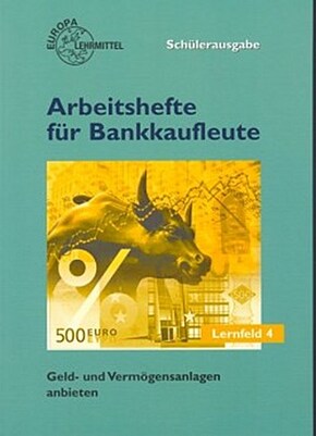 Arbeitshefte für Bankkaufleute: Geld- und Vermögensanlage anbieten