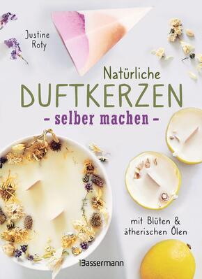 Natürliche Duftkerzen selber machen - mit Blüten & ätherischen Ölen