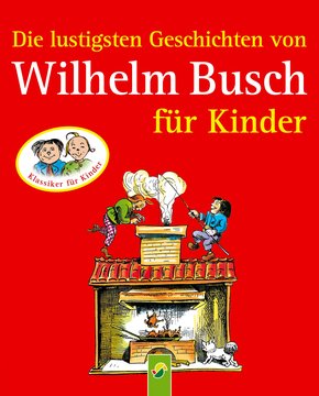 Die lustigsten Geschichten von Wilhelm Busch für Kinder (eBook, ePUB)