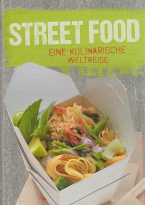 Street Food - Eine kulinarische Weltreise