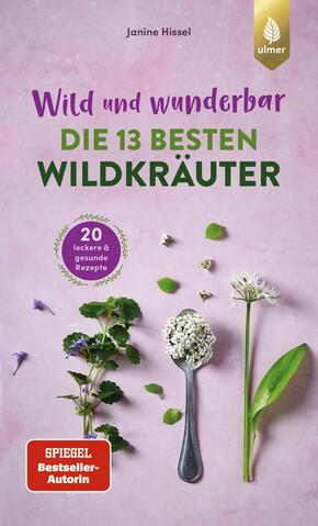 Wild und wunderbar: die 13 besten Wildkräuter