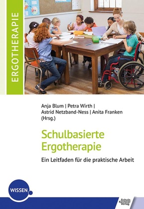 Schulbasierte Ergotherapie - ein Leitfaden für die praktische Arbeit