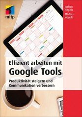 Effizient arbeiten mit Google Tools (eBook, PDF)