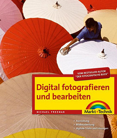 Digital fotografieren und bearbeiten