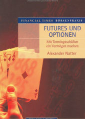 Futures und Optionen - Mit Termingeschäften ein Vermögen machen