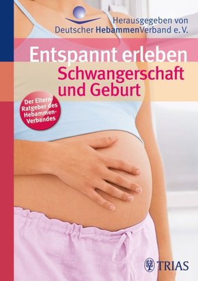 Entspannt erleben: Schwangerschaft und Geburt (eBook, PDF)
