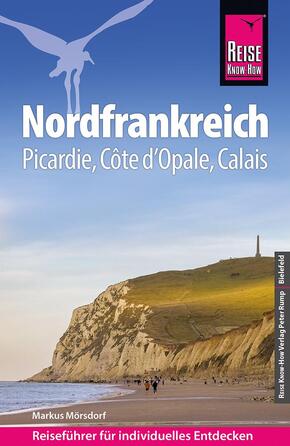 Reise Know-How Reiseführer Nordfrankreich  - Picardie, Côte d'Opale, Calais
