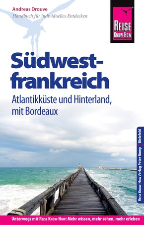 Reise Know-How Reiseführer Südwestfrankreich - Atlantikküste und Hinterland, mit Bordeaux (eBook, PDF)