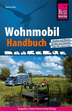 Reise Know-How Wohnmobil-Handbuch: Anschaffung, Ausstattung, Technik, Reisevorbereitung, Tipps für unterwegs. (eBook, PDF)