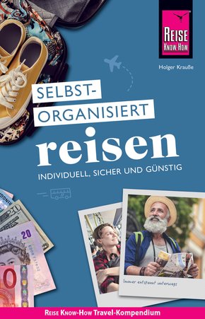 Reise Know-How Selbstorganisiert Reisen: individuell, sicher und günstig (eBook, PDF)