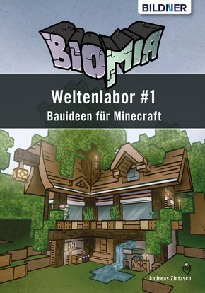 BIOMIA - Weltenlabor #1 Bauanleitungen für Minecraft (eBook, ePUB)