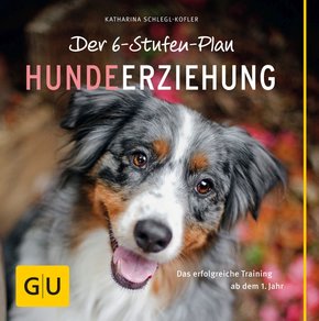 Der 6-Stufen-Plan Hundeerziehung (eBook, ePUB)