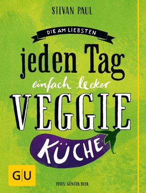 Die Am-liebsten-jeden-Tag-einfach-lecker-Veggie-Küche (eBook, ePUB)