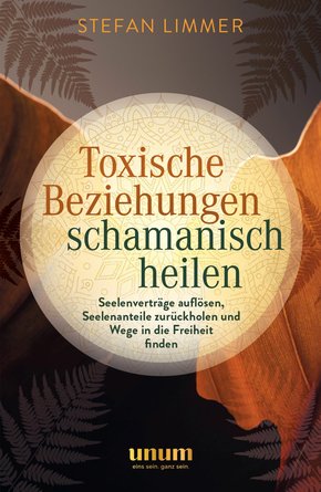 Toxische Beziehungen schamanisch heilen (eBook, ePUB)