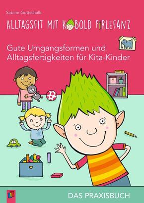 Alltagsfit mit Kobold Firlefanz - Gute Umgangsformen und Alltagsfertigkeiten für Kita-Kinder