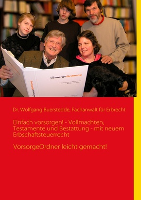 Einfach vorsorgen! - Vollmachten, Testamente und Bestattung - mit neuem Erbschaftsteuerrecht: VorsorgeOrdner leicht gemacht!