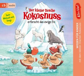 Alles klar! Der kleine Drache Kokosnuss erforscht das ewige Eis, 1 Audio-CD