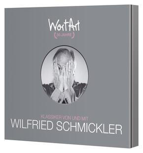30 Jahre WortArt - Klassiker von und mit Wilfried Schmickler, 3 Audio-CD