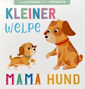 Kleiner Welpe, Mama Hund - Klappenbuch