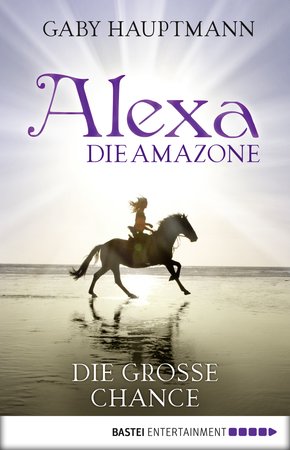 Alexa, die Amazone - Die große Chance (eBook, ePUB)