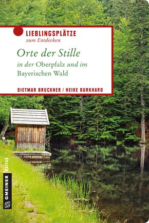 Orte der Stille in der Oberpfalz und im Bayerischen Wald (eBook, ePUB)