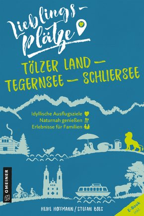 Lieblingsplätze Tölzer Land - Tegernsee - Schliersee (eBook, PDF)