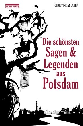 Die schönsten Sagen und Legenden aus Potsdam (eBook, ePUB)