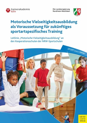 Motorische Vielseitigkeitsausbildung als Voraussetzung für zukünftiges sportartspezifisches Training (eBook, PDF)