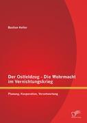 Der Ostfeldzug - Die Wehrmacht im Vernichtungskrieg