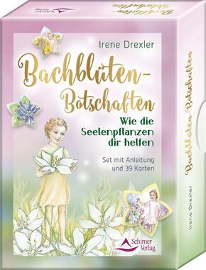 Bachblüten-Botschaften - Wie die Seelenpflanzen dir helfen