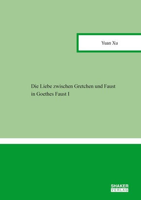 Die Liebe zwischen Gretchen und Faust in Goethes Faust I