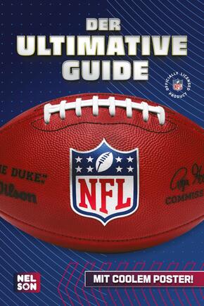 NFL - Der ultimative Guide: Die wichtigsten Infos, Regeln und Fakten über American Football und die National Football Le