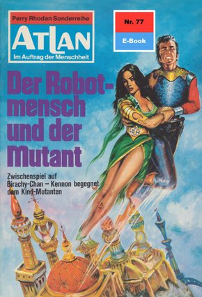 Atlan 77: Der Robotmensch und der Mutant (eBook, ePUB)