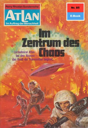 Atlan 85: Im Zentrum des Chaos (eBook, ePUB)