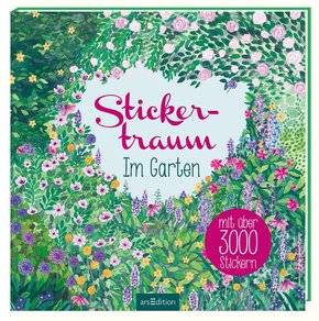 Stickertraum - Im Garten (Mit über 3000 Stickern)