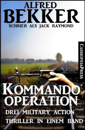 Kommando-Operation: Drei Military Action Thriller in einem Band (eBook, ePUB)