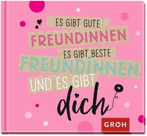 Es gibt gute Freundinnen, es gibt beste Freundinnen und es gibt dich