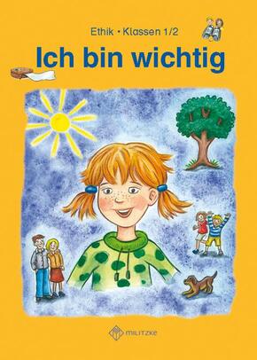 Ich bin wichtig, Ethik Grundschule Thüringen: Klassen 1/2, Lehrbuch