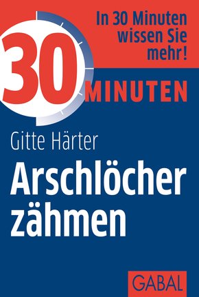 30 Minuten Arschlöcher zähmen (eBook, PDF)