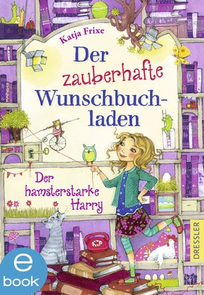 Der zauberhafte Wunschbuchladen. Der hamsterstarke Harry (eBook, ePUB)