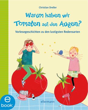 Warum haben wir Tomaten auf den Augen? (eBook, ePUB)