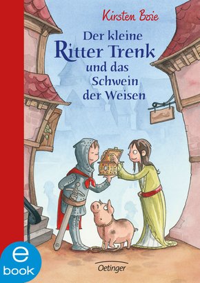 Der kleine Ritter Trenk und das Schwein der Weisen (eBook, ePUB)
