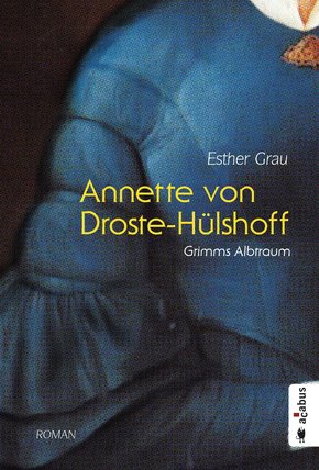 Annette von Droste-Hülshoff. Grimms Albtraum (eBook, PDF)