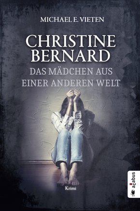 Christine Bernard. Das Mädchen aus einer anderen Welt (eBook, ePUB)