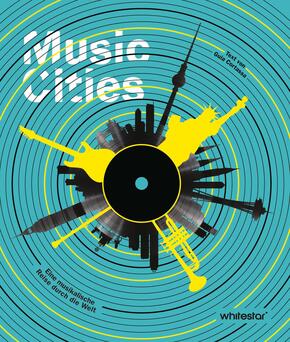 Music Cities. Eine musikalische Reise durch die Welt