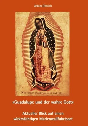 "Guadalupe und der wahre Gott"