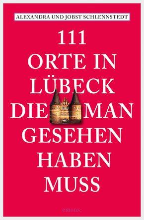 111 Orte in Lübeck, die man gesehen haben muss (eBook, ePUB)